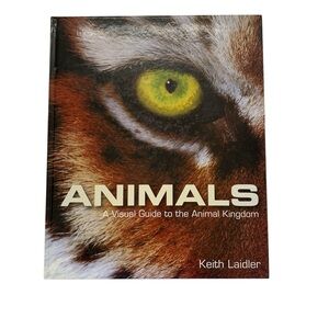 Animals A Visual Guide To The Animal Kingdom Coffee Table Book by Keith Laidler